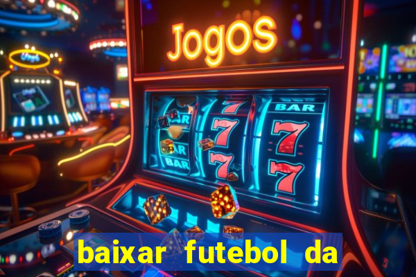 baixar futebol da hora 3.7 atualizado